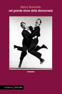 Ebook Nel grande show della democrazia di Bosonetto Marco edito da Laurana Editore