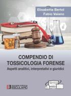 Ebook Compendio di Tossicologia Forense di Elisabetta Bertol, Fabio Vaiano edito da Società Editrice Esculapio