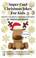 Ebook Super Cool Christmas Jokes for Kids: Bestest Children's Christmas Joke Book di Treehouse Books edito da Treehouse Books