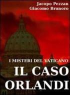 Ebook I misteri del Vaticano: il caso Orlandi di Jacopo Pezzan, Giacomo Brunoro edito da La Case Production