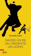 Ebook Davide: un re, un credente, un uomo di Donatella Scaiola edito da Edizioni Messaggero Padova