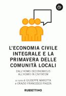 Ebook L’economia civile integrale e la primavera delle comunità locali di AA.VV. edito da Rubbettino Editore