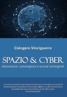 Ebook Spazio & Cyber. Intersezioni, convergenze e scenari emergenti di Calogero vinciguerra edito da Youcanprint