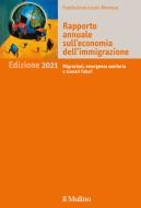 Ebook Rapporto annuale sull'economia dell'immigrazione. Edizione 2021 di AA.VV. Fondazione Leone Moressa edito da Società editrice il Mulino, Spa