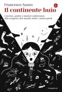 Ebook Il continente buio di Sauro Francesco edito da Il Saggiatore