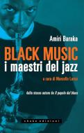 Ebook Black music. I maestri del jazz di Amiri Baraka edito da Shake Edizioni