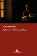 Ebook Solchi in ombra di Maria Orsini edito da Il Canneto Editore