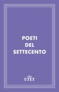Ebook Poeti del Settecento di Aa. Vv. edito da UTET