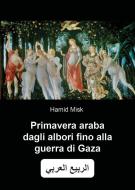 Primavera araba dagli albori fino alla guerra di Gaza di Misk Hamid edito da Youcanprint