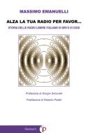 Ebook Alza la tua radio per favor... di Massimo Emanuelli edito da Gammarò Editore