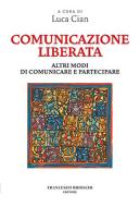 Ebook Comunicazione liberata di Cian Luca edito da Francesco Brioschi Editore