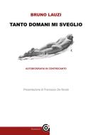 Ebook Tanto domani mi sveglio di Bruno Lauzi edito da Gammarò Editore