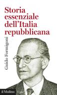 Ebook Storia essenziale dell'Italia repubblicana di Guido Formigoni edito da Società editrice il Mulino, Spa