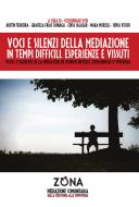Ebook Voci e silenzi della mediazione in tempi difficili - Voces y silencios de la mediación en tiempos dificiles di Morelli Mara edito da Editrice ZONA