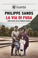 Ebook La via di fuga di Philippe Sands edito da Guanda