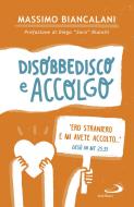 Ebook Disobbedisco e accolgo di Biancalani Massimo, Scigliano Mimma edito da San Paolo Edizioni