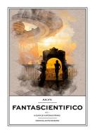 Ebook Fantascientifico Vol.1 di Aa. Vv. edito da Idrovolante Edizioni