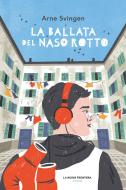 Ebook La ballata del naso rotto di Svingen Arne edito da La Nuova Frontiera Junior