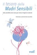 Ebook Il tesoro delle madri sensibili di Francesca Santamaria Palombo edito da Red!