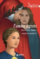 Ebook L’amore segreto. Vita di Dante Alighieri di Nanetti Angela edito da Giunti