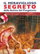 Ebook Il meraviglioso segreto delle anime del Purgatorio. Trattato del Purgatorio di santa Caterina da Genova di padre Slvano Bracci edito da Editrice Shalom