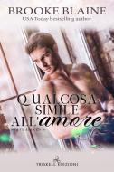 Ebook Qualcosa simile all&apos;amore di Brooke Blaine edito da Triskell Edizioni