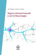 Ebook Segni e sintomi inusuali o rari in Neurologia di Maria Teresa Giordana, Andrea Calvo, Antonio Canosa edito da SEEd