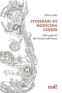Ebook Itinerari di medicina cinese di Fabio Lodo edito da Red!