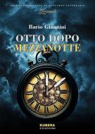 Ebook Otto dopo mezzanotte di Ilario Giannini edito da Kubera