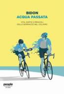Ebook Acqua passata di Bidon. Ciclismo allo stato liquido edito da People