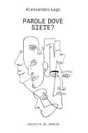 Ebook Parole dove siete? di Alessandro Lago edito da ilmiolibro self publishing
