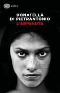 L'Arminuta di Donatella Di Pietrantonio edito da Einaudi