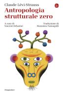 Ebook Antropologia strutturale zero di Lévi-Strauss Claude edito da Il Saggiatore