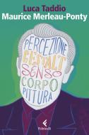 Ebook Maurice Merleau Ponty di Luca Taddio edito da Feltrinelli Editore
