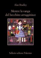 Ebook Mentre la vanga del becchino arrugginisce di Alan Bradley edito da Sellerio Editore