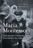 Ebook Maria Montessori di Rossini Valeria edito da San Paolo Edizioni