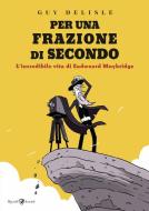 Ebook Per una frazione di secondo di Delisle Guy edito da Rizzoli Lizard