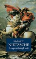 Ebook Il crepuscolo degli idoli di Friedrich W. Nietzsche edito da Rusconi Libri