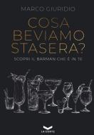 Ebook COSA BEVIAMO STASERA? di Giuridio Marco edito da La Corte Editore