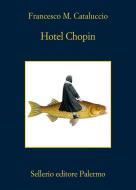Ebook Hotel Chopin di Francesco M. Cataluccio edito da Sellerio Editore