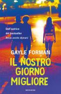 Ebook Il nostro giorno migliore di Forman Gayle edito da Mondadori