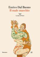 Ebook Il male maschio di Enrico Dal Buono edito da La nave di Teseo