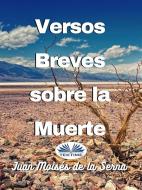 Ebook Versos Breves Sobre La Muerte di Juan Moisés De La Serna edito da Tektime