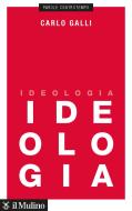 Ebook Ideologia di Carlo Galli edito da Società editrice il Mulino, Spa