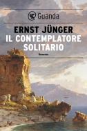 Ebook Il contemplatore solitario di Ernst Jünger edito da Guanda