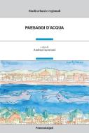 Ebook Paesaggi d'acqua di AA. VV. edito da Franco Angeli Edizioni