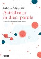 Ebook Astrofisica in dieci parole di Gabriele Ghisellini edito da Hoepli