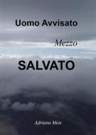 Ebook Uomo avvisato, mezzo salvato di Adriana Meis edito da Youcanprint