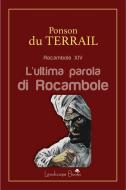Ebook L&apos;ultima parola di Rocambole di Pierre Alexis Ponson Du Terrail, Alexis Ponson du Terrail edito da Landscape Books
