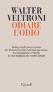 Ebook Odiare l'odio di Veltroni Walter edito da Rizzoli
